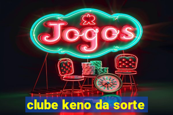 clube keno da sorte